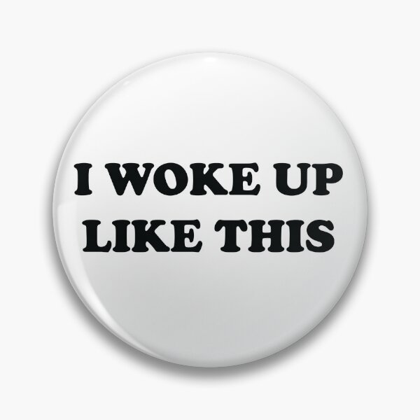 Item preview, I WOKE UP LIKE THIS designed and sold by Ultimatedezign.