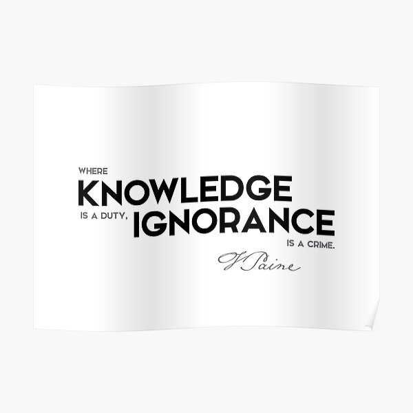 knowledge, ignorance - thomas paine Poster