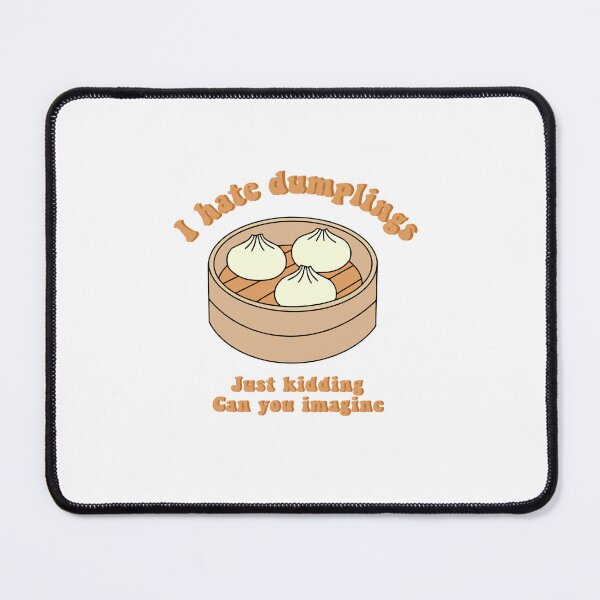 Item preview, I hate dumplings just kidding can you imagine - funny foodie tshirt design  designed and sold by Chitrakarii.