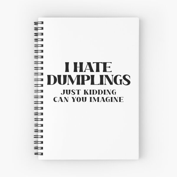 Item preview, I hate dumplings just kidding can you imagine - funny foodie tshirt design  designed and sold by Chitrakarii.