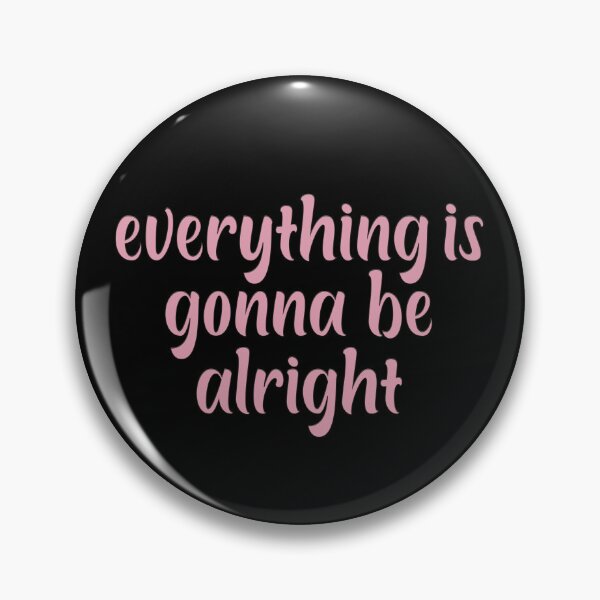 Item preview, Everything Is Gonna Be Alright designed and sold by zbox1.