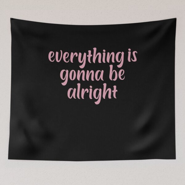 Item preview, Everything Is Gonna Be Alright designed and sold by zbox1.