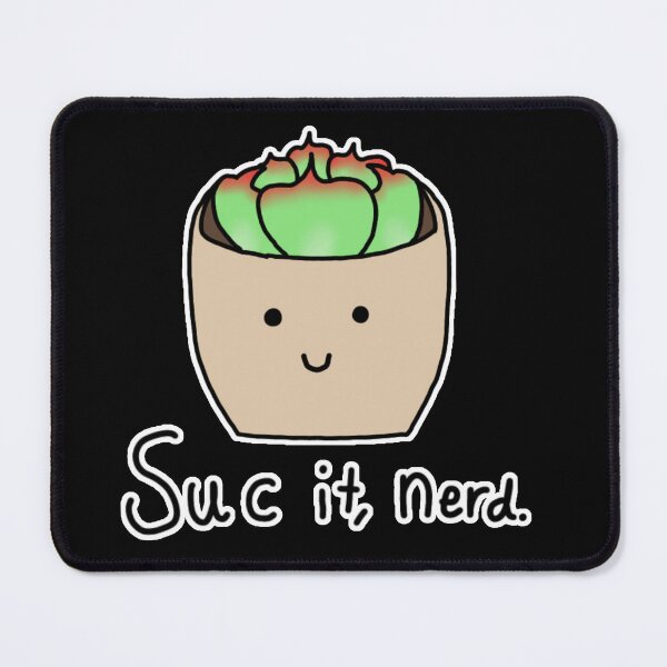 Item preview, Suc it, nerd. designed and sold by AquadaxDragon.