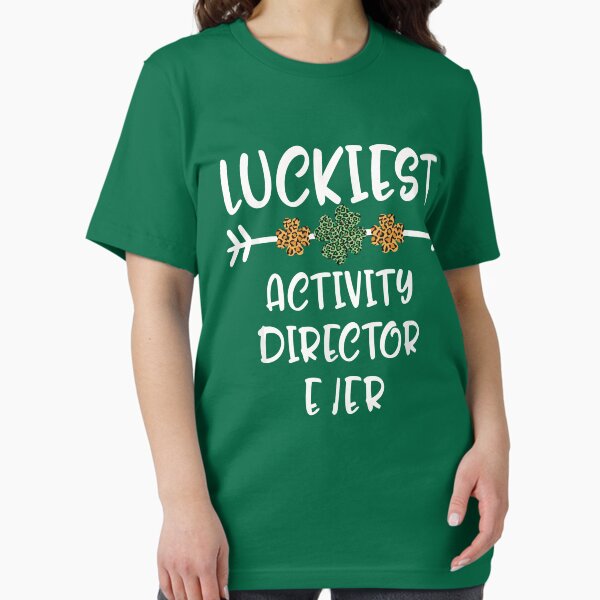 Luckiest Activity Director Ever St Patricks Day Gift T-Shirt Luckiest Activity Director Ever St Patricks Day Gift T-Shirt