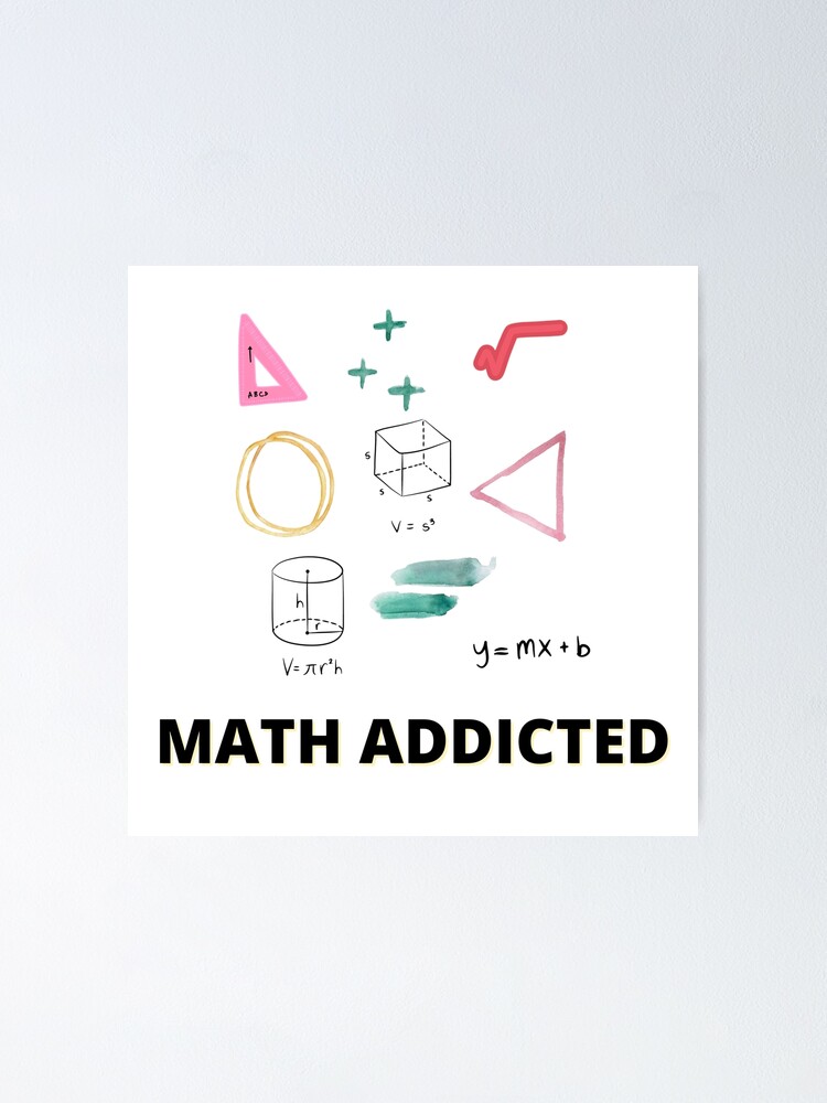  math addicted design for students poster for sale by luxurymary