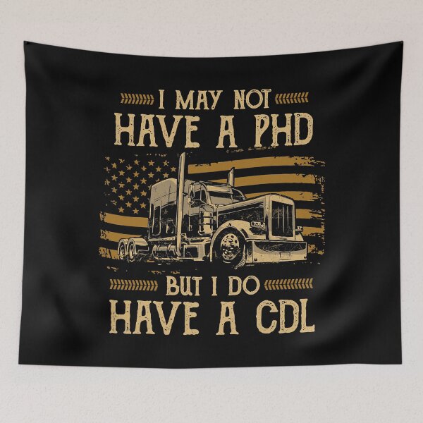 Item preview, Trucker I May Not Have A PHD But Do Have A CDL designed and sold by CarlaHerold.