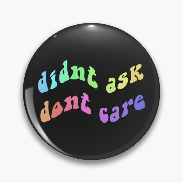 Item preview, didnt ask dont care rainbow designed and sold by everything4eva.