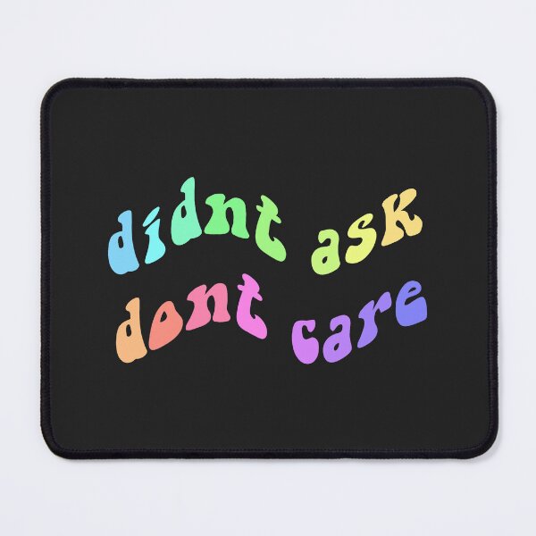 Item preview, didnt ask dont care rainbow designed and sold by everything4eva.