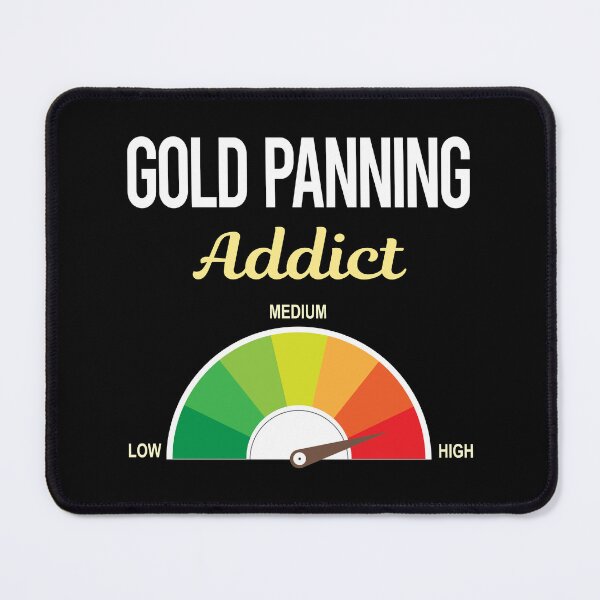 Item preview, Addict Gold Panning Panner designed and sold by PriscillaHerna.