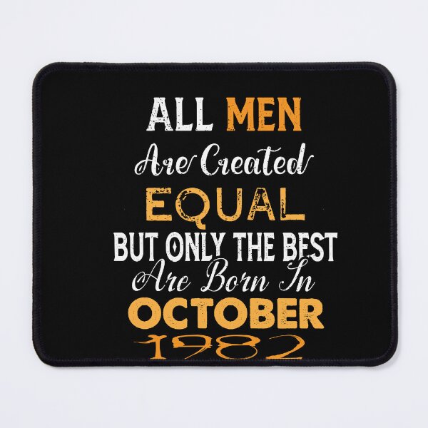 Item preview, All men are created equal but only the best are born in october 1982 designed and sold by The Nova Prints .
