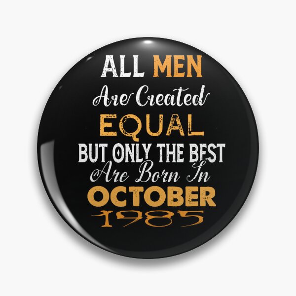 Item preview, All men are created equal but only the best are born in october 1985 designed and sold by The Nova Prints .