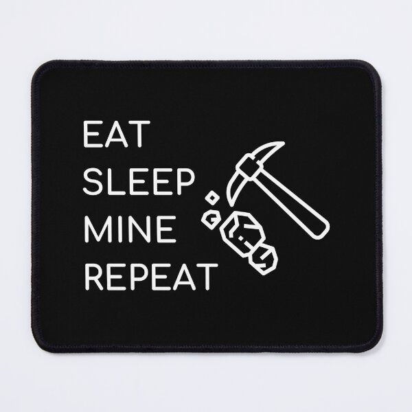 Item preview, EAT SLEEP MINE REPEAT designed and sold by akaiawa.