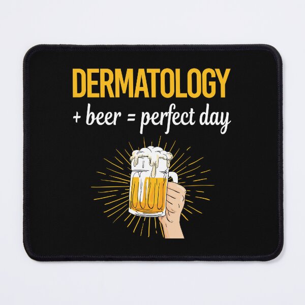 Item preview, Beer Perfect Day Dermatology Dermatologist designed and sold by WigglesDailey.