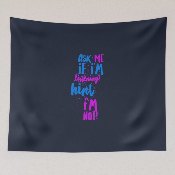 Item preview, Ask me if I'm listening! Hint: I'm not! designed and sold by AmonRa16.