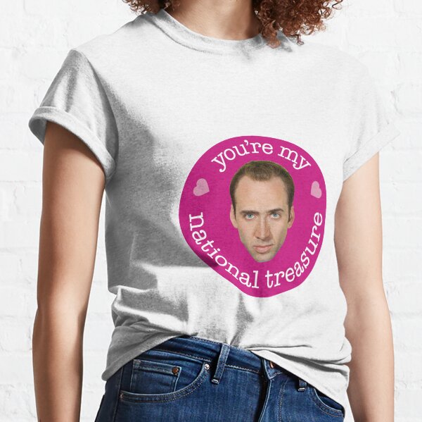 You're My National Treasure Classic T-Shirt