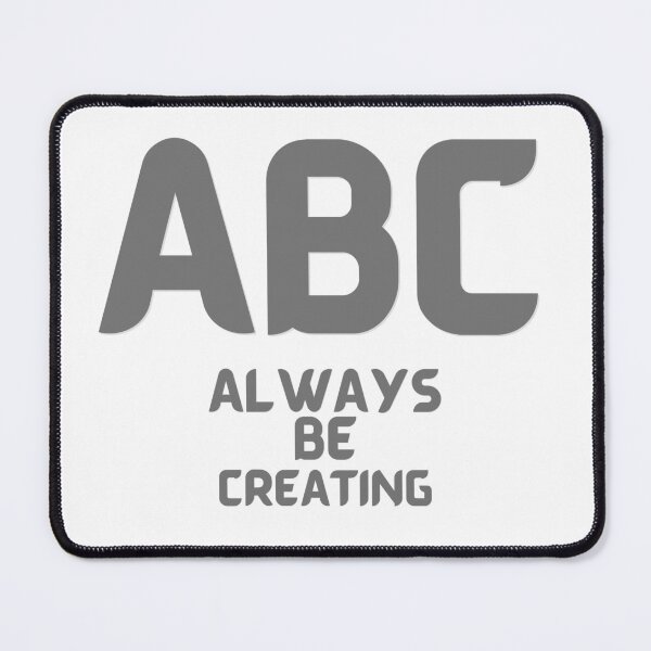 Item preview, ABC - Always Be Creating designed and sold by us-products.
