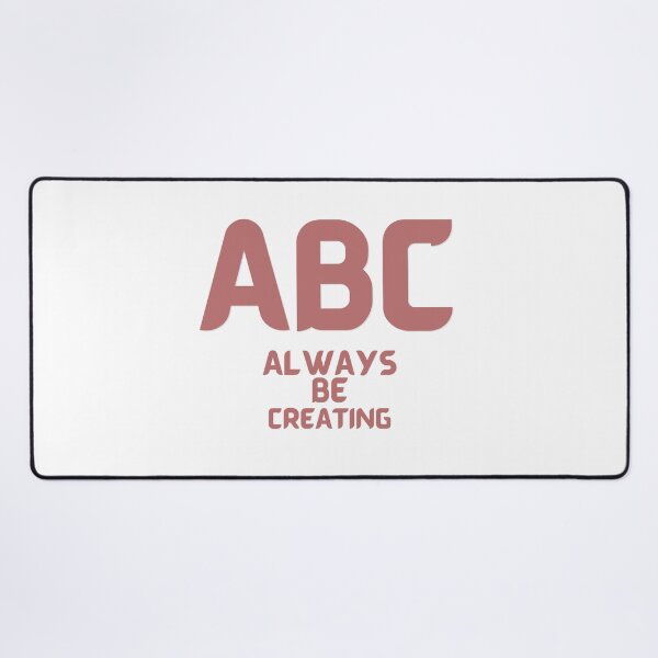 Item preview, ABC - Always Be Creating designed and sold by us-products.
