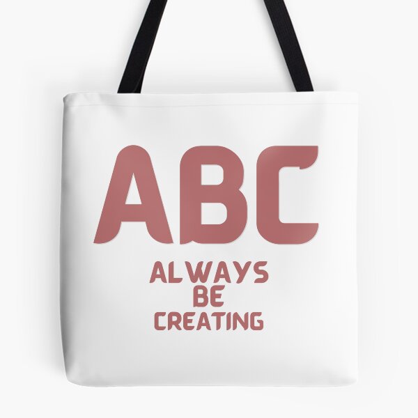Item preview,  ABC - Always Be Creating designed and sold by us-products.