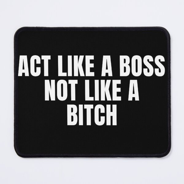 Item preview, Act Like A Boss Not Like A Bitch! designed and sold by KingsManKind.