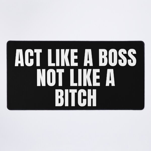 Item preview, Act Like A Boss Not Like A Bitch! designed and sold by KingsManKind.