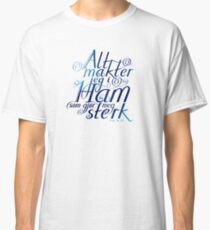 Alt makter jeg i ham Classic T-Shirt