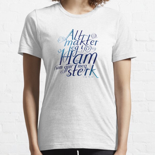 Alt makter jeg i ham Essential T-Shirt