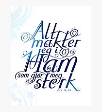 Alt makter jeg i ham Photographic Print