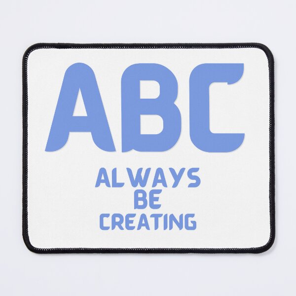 Item preview, ABC - Always Be Creating designed and sold by us-products.