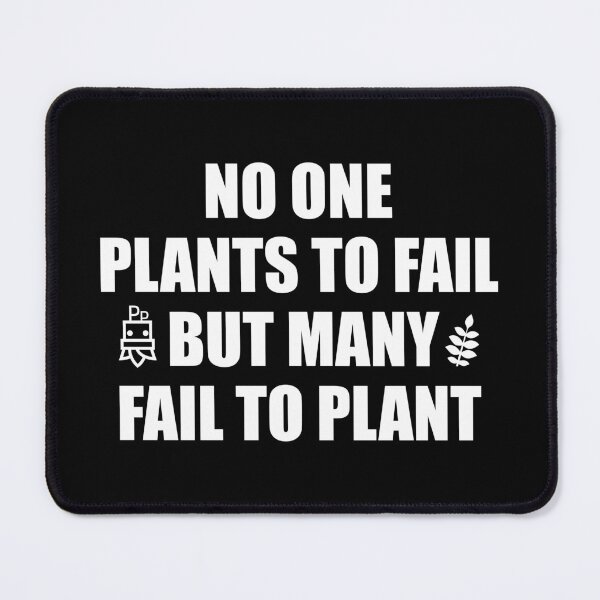 Item preview, No One Plants to Fail But Many Fail To Plant (BLACK) designed and sold by plentyplantee.