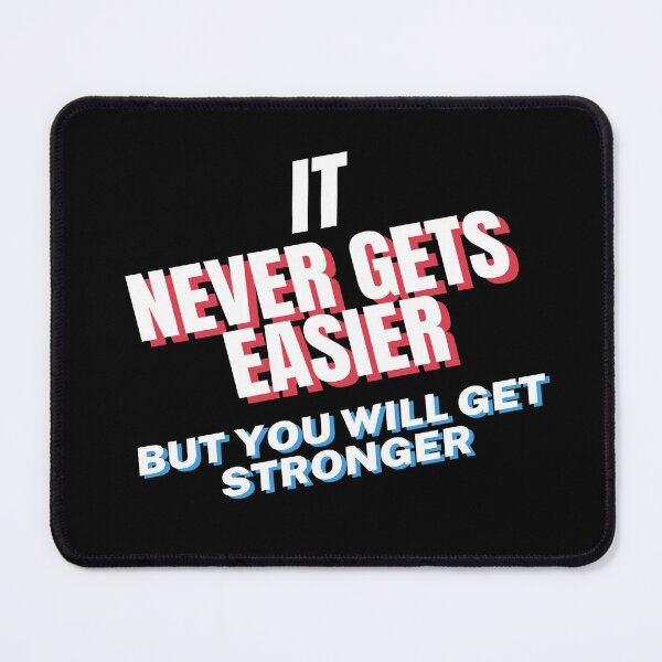 Item preview, It never gets easier but you will get stronger motivational quotes designed and sold by LSNDesign.
