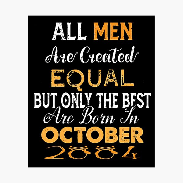 Item preview, All men are created equal but only the best are born in october 2004 designed and sold by The Nova Prints .