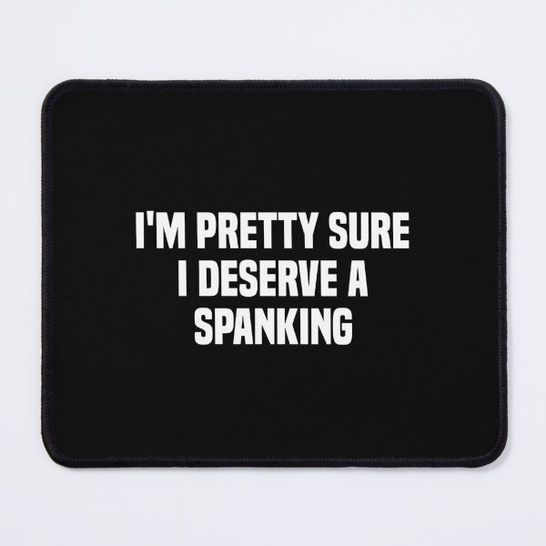 Item preview, I'm pretty sure i deserve a spanking designed and sold by Eriksonshop.