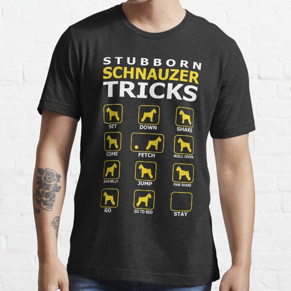 Stubborn Schnauzer Dog Tricks Funny Tshirt Essential T-Shirt