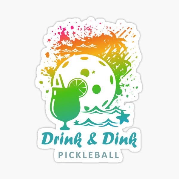 "Drink and Dink Pickleball Funny Pickleball Quote" Sticker for Sale