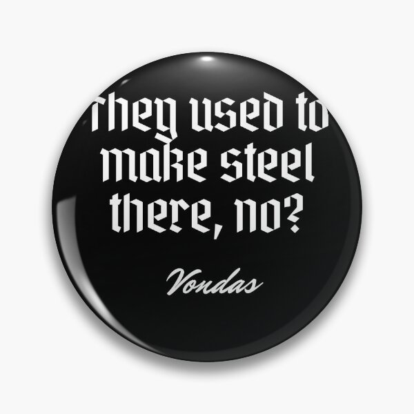 Item preview, They used to make steel there, no? - Vondas designed and sold by Cursed-rabbit.