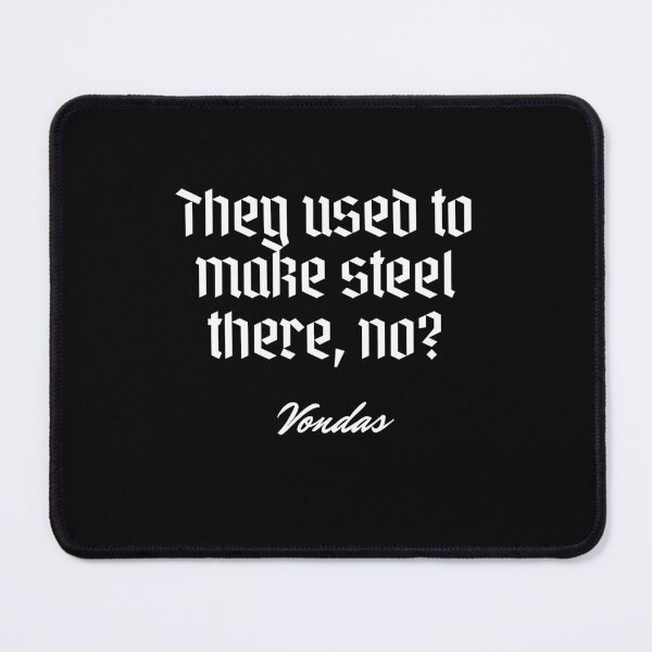 Item preview, They used to make steel there, no? - Vondas designed and sold by Cursed-rabbit.