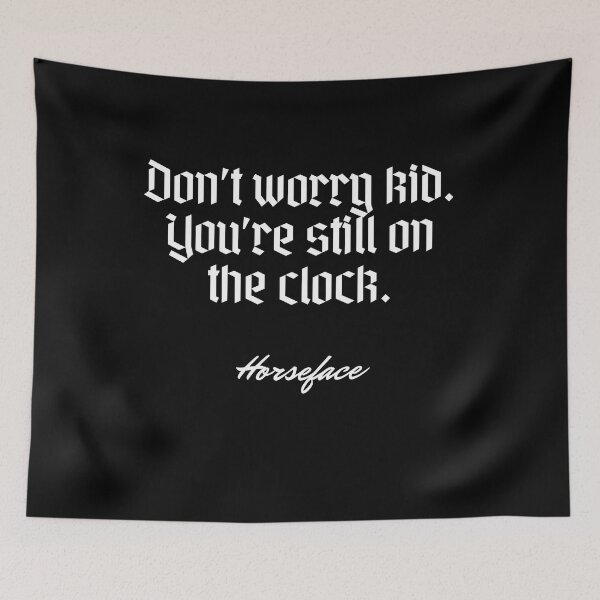 Item preview, Don’t worry kid. You’re still on the clock. - Horseface designed and sold by Cursed-rabbit.