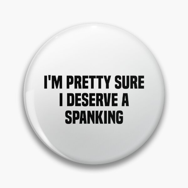 Item preview, I'm pretty sure i deserve a spanking designed and sold by Eriksonshop.