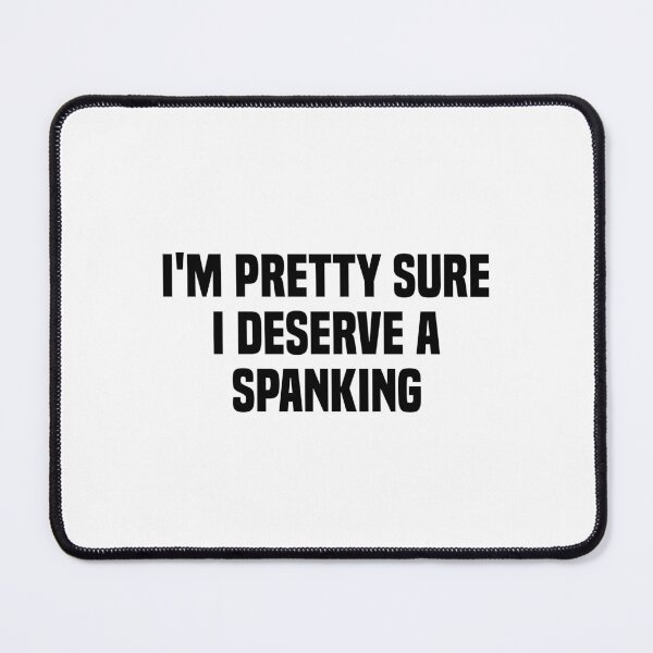 Item preview, I'm pretty sure i deserve a spanking designed and sold by Eriksonshop.
