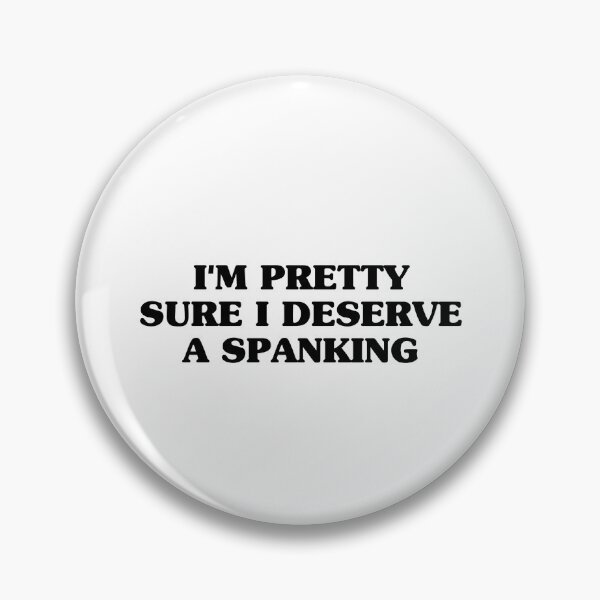 Item preview, I'm pretty sure i deserve a spanking designed and sold by Eriksonshop.