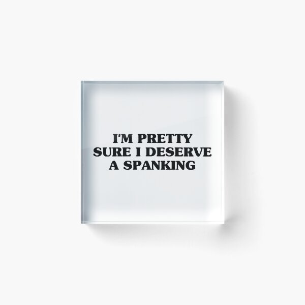 Item preview, I'm pretty sure i deserve a spanking designed and sold by Eriksonshop.