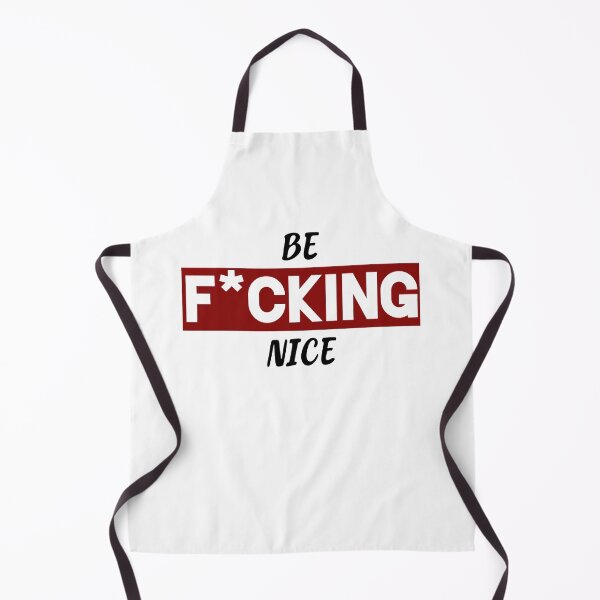 Item preview, Be F*CKING Nice designed and sold by SebbyPewPew.