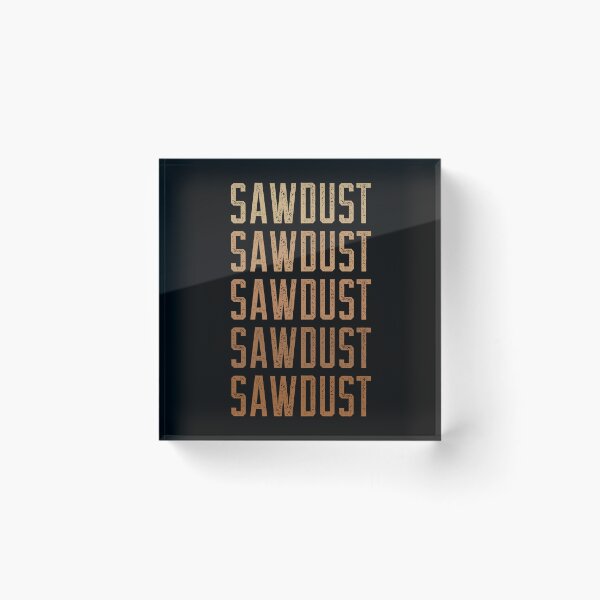 Item preview, Sawdust Text Fade Woodworking Meme designed and sold by OldCamp.