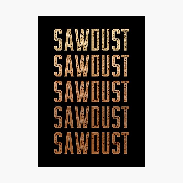 Item preview, Sawdust Text Fade Woodworking Meme designed and sold by OldCamp.