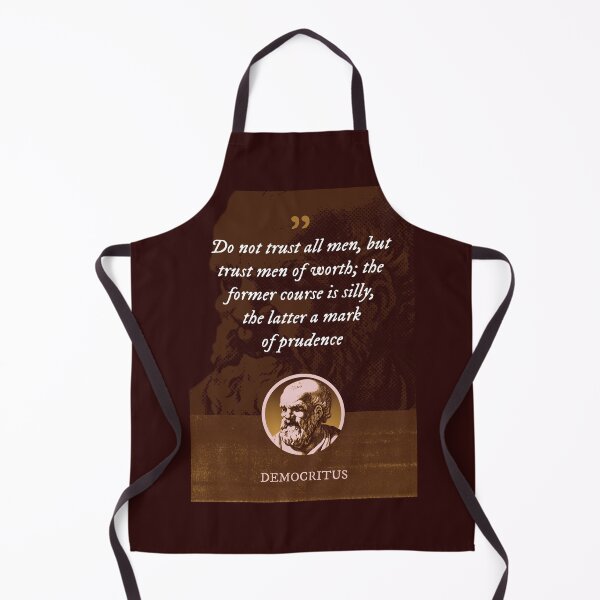 Item preview, Democritus - Do not trust all men, but trust men of worth; the former course is silly, the latter a mark of prudence designed and sold by Syahrasi.