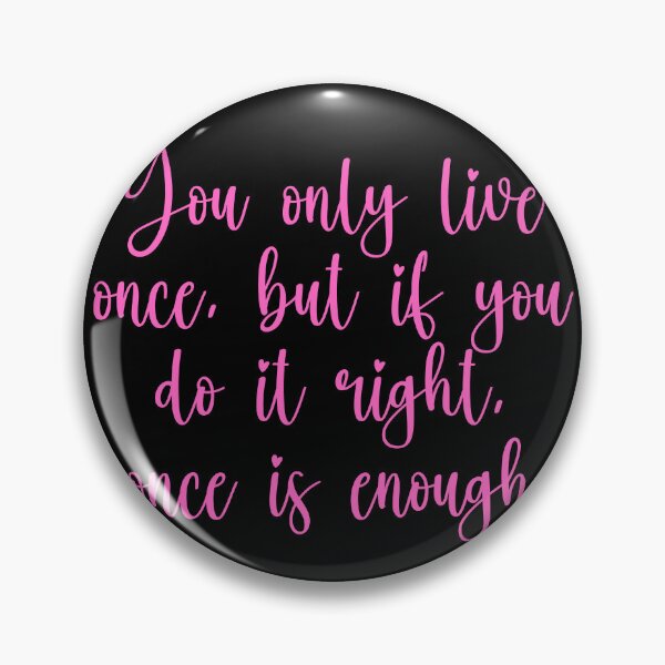 Artikelvorschau, Du lebst nur einmal, aber wenn du es richtig machst, ist einmal genug - Zitate von Mae West entworfen und verkauft von JourneyCreative.