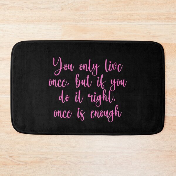 Item preview, You Only Live Once But If You Do It Right Once Is Enough - Mae West Quotes designed and sold by JourneyCreative.