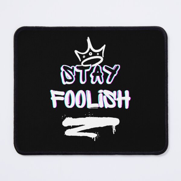 Item preview, Stay Foolish designed and sold by RIVEofficial.