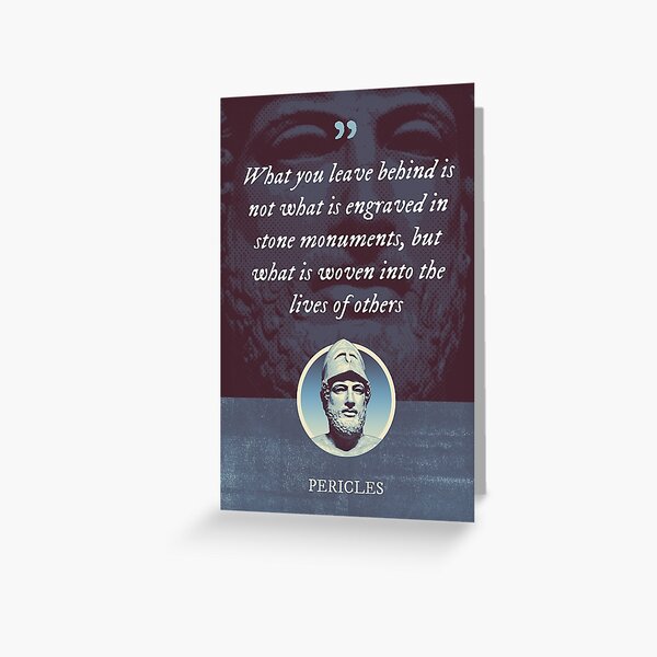 Item preview, Pericles - What you leave behind is not what is engraved in stone monuments, but what is woven into the lives of others designed and sold by Syahrasi.