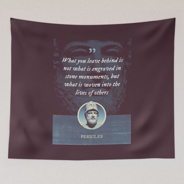 Item preview, Pericles - What you leave behind is not what is engraved in stone monuments, but what is woven into the lives of others designed and sold by Syahrasi.